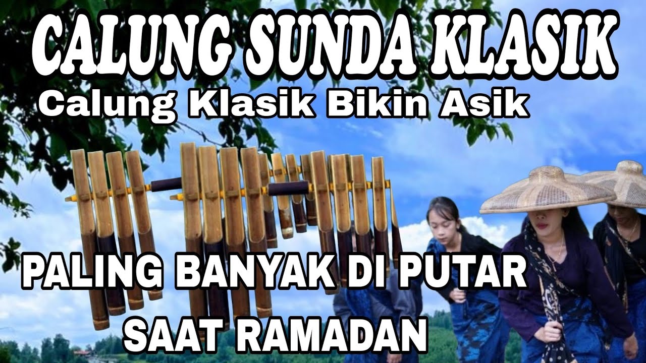 CALUNG SUNDA KLASIK | PALING BANYAK DI PUTAR SAAT RAMADAN | CALUNG KLASIK BIKIN ASIK