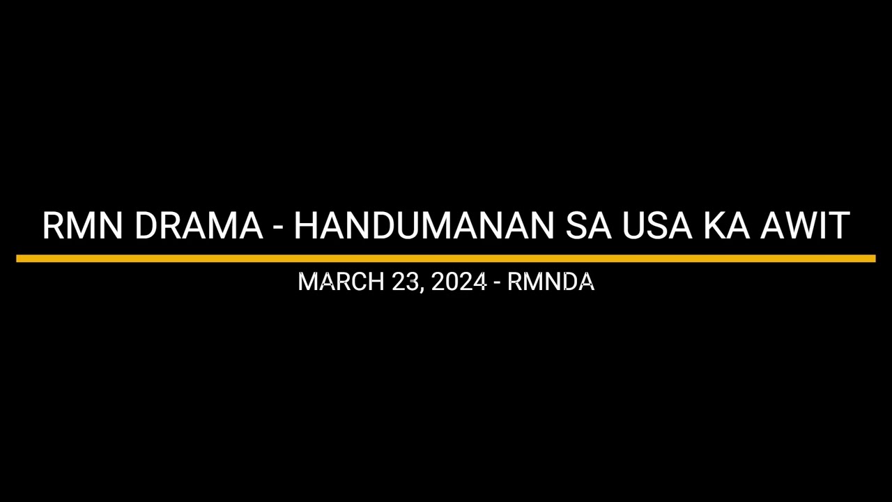 RMN DRAMA - HANDUMANAN SA USA KA AWIT 03-23-2024