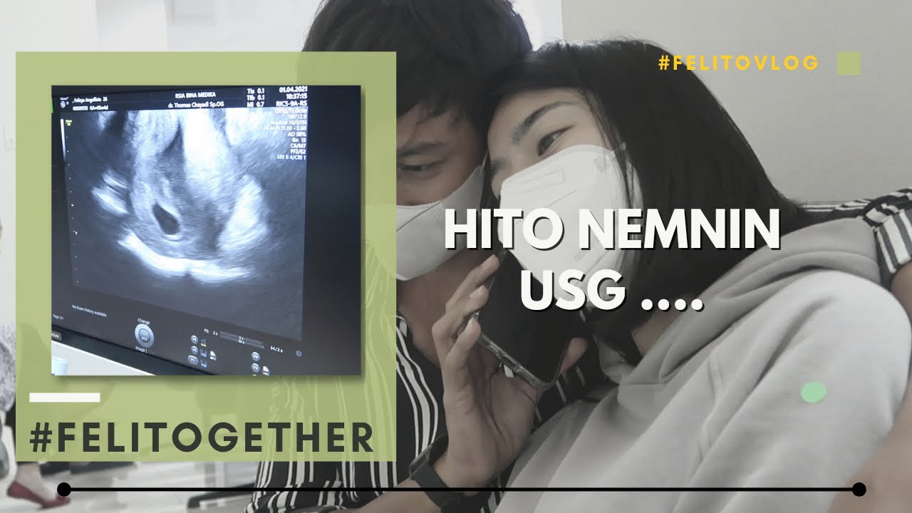 Pertama kali Hito nemenin USG | Felitogether Official