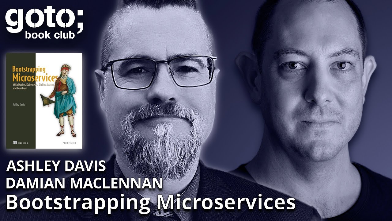 Bootstrapping Microservices &bull; Ashley Davis & Damian Maclennan &bull; GOTO 2024