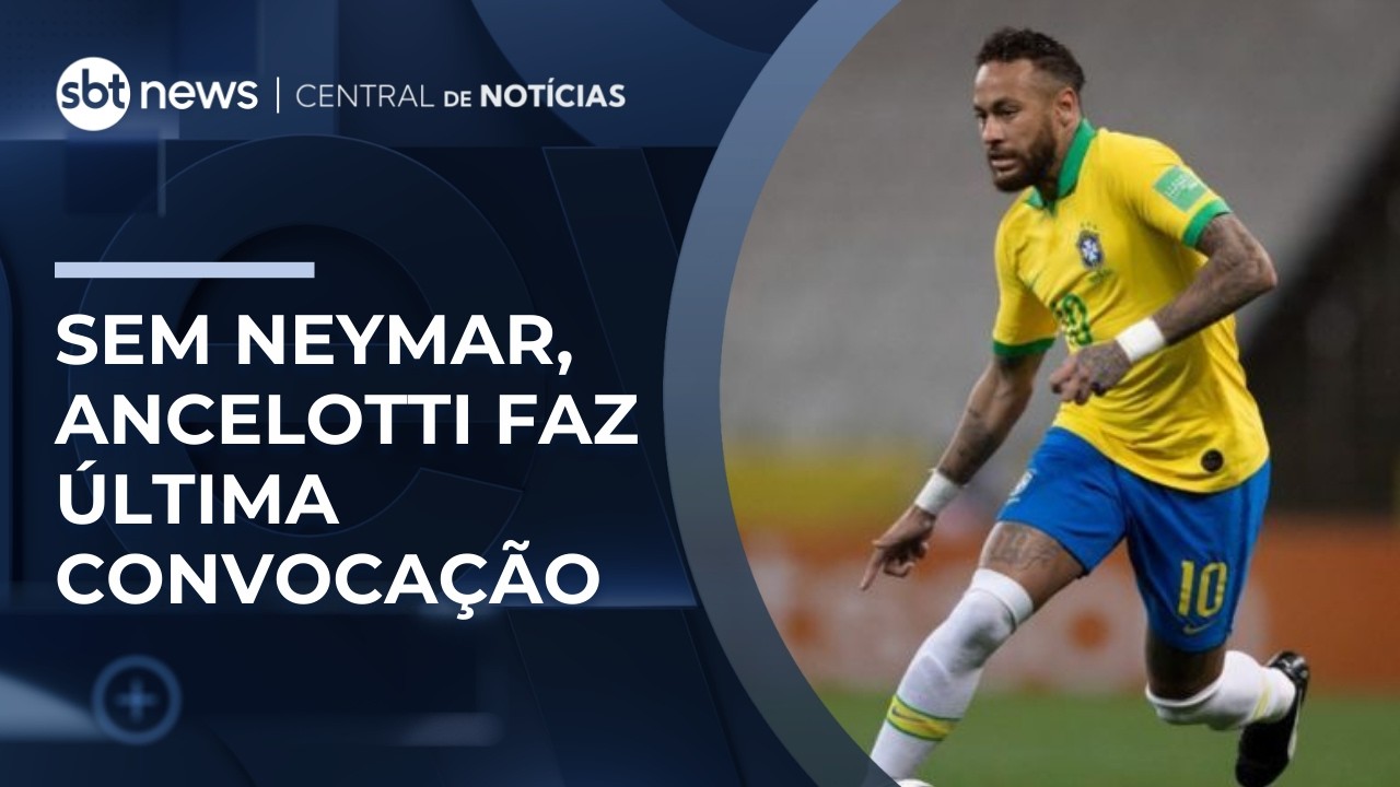 Neymar Jr. n&atilde;o &eacute; convocado para sele&ccedil;&atilde;o brasileira; veja lista de Ancelotti | #CentraldeNot&iacute;cias