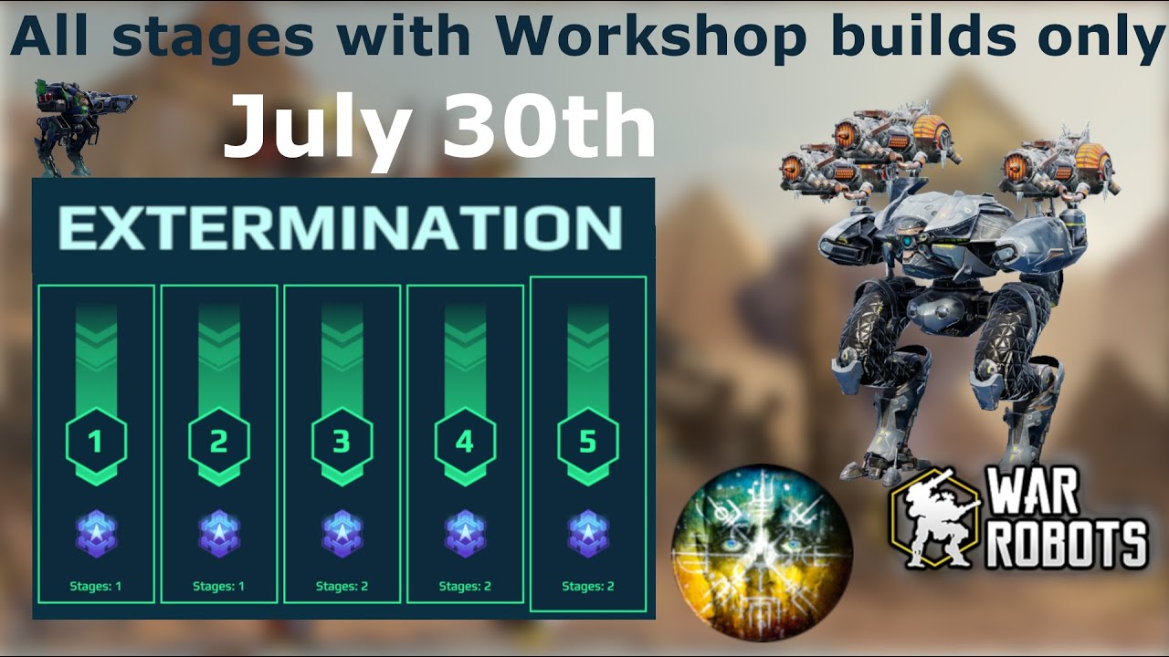 War Robots - Extermination Stages 1-5 July 30th 2025 Timestamps, Workshop builds