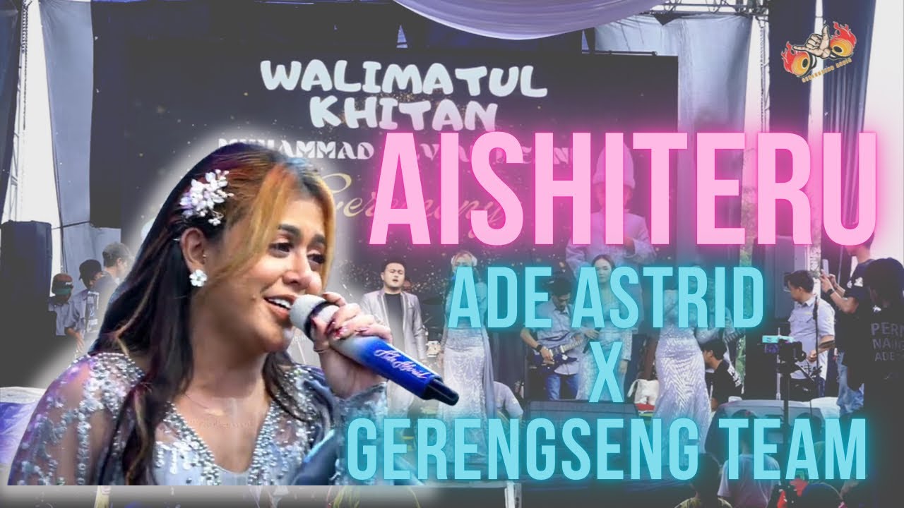 AISHITERU 2  || LIVE ADE ASTRID X GERENGSENG TEAM COMBO LOKASI CIJERUK BALEENDAH KAB BANDUNG 