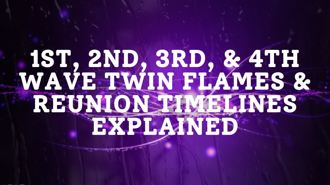 Twin Flame Waves Including the Unfolding 4th Wave Explained with How Reunion Will Be Manifesting