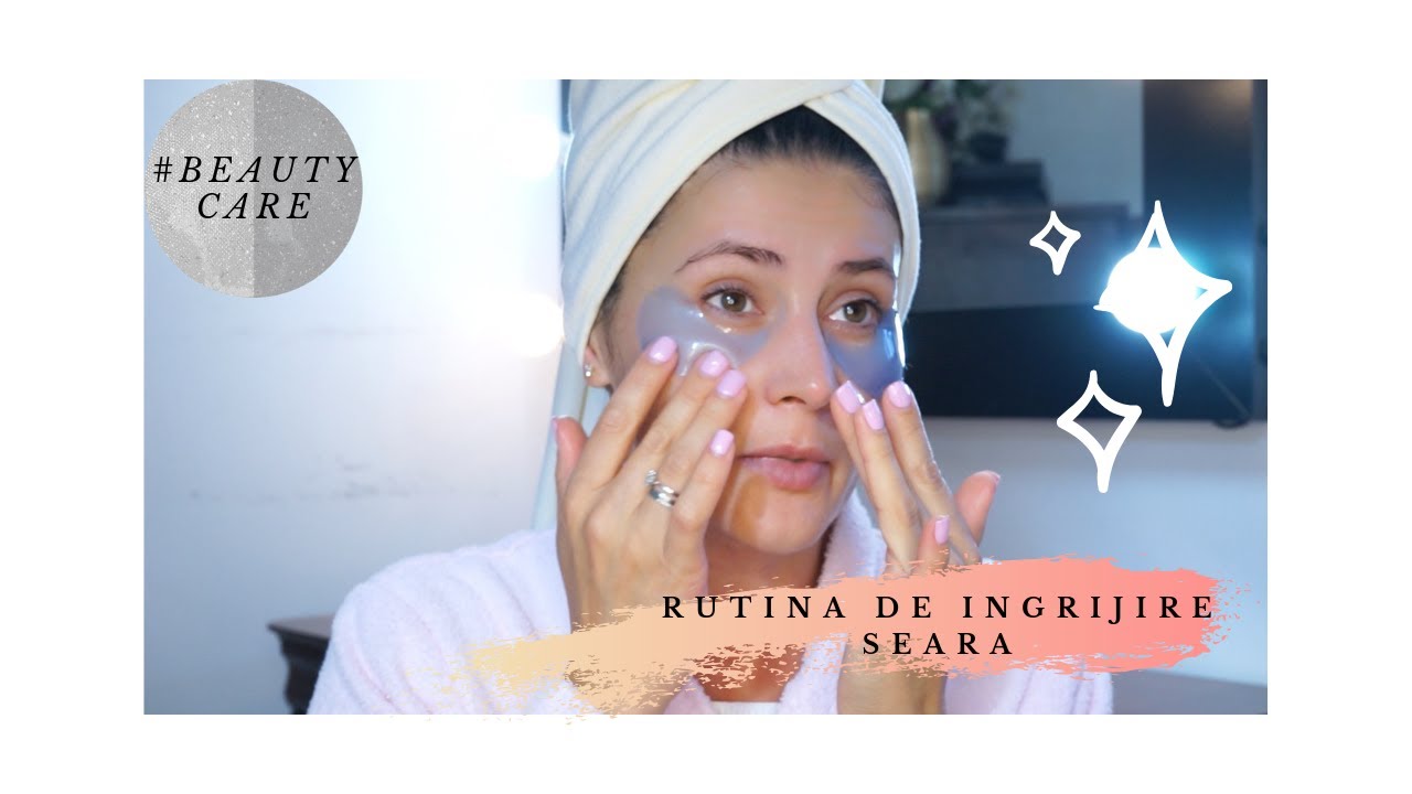 #BeautyCare | Rutina de ingrijire seara