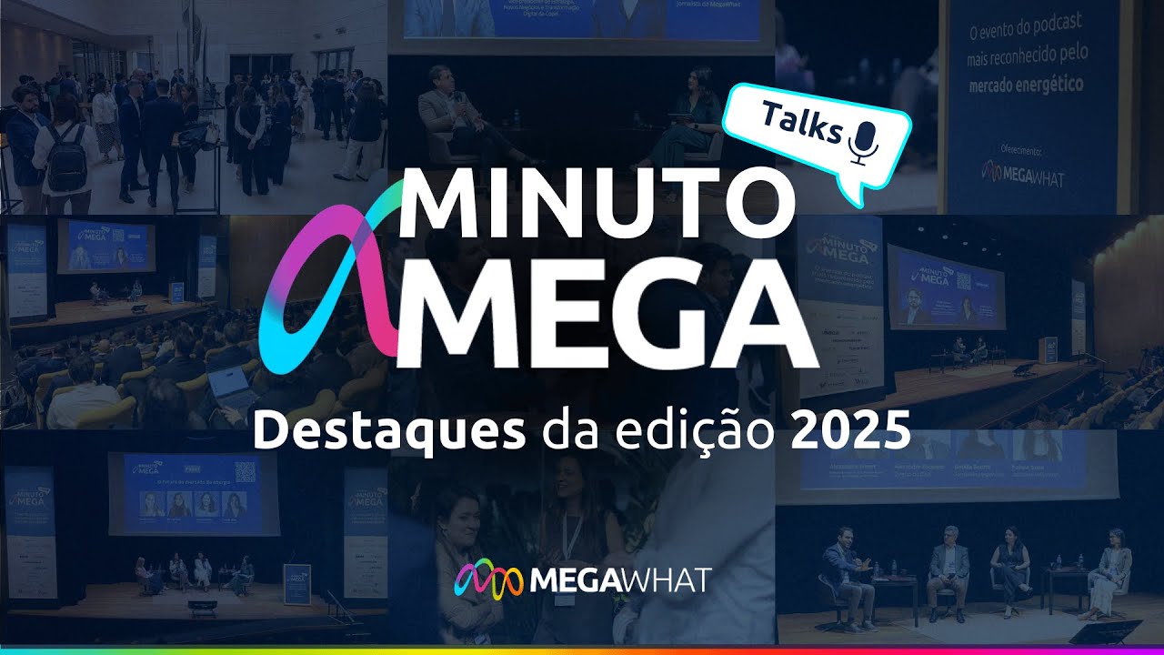 Veja os destaques do MinutoMega Talks 2025 - O evento do podcast mais reconhecido do setor e energia