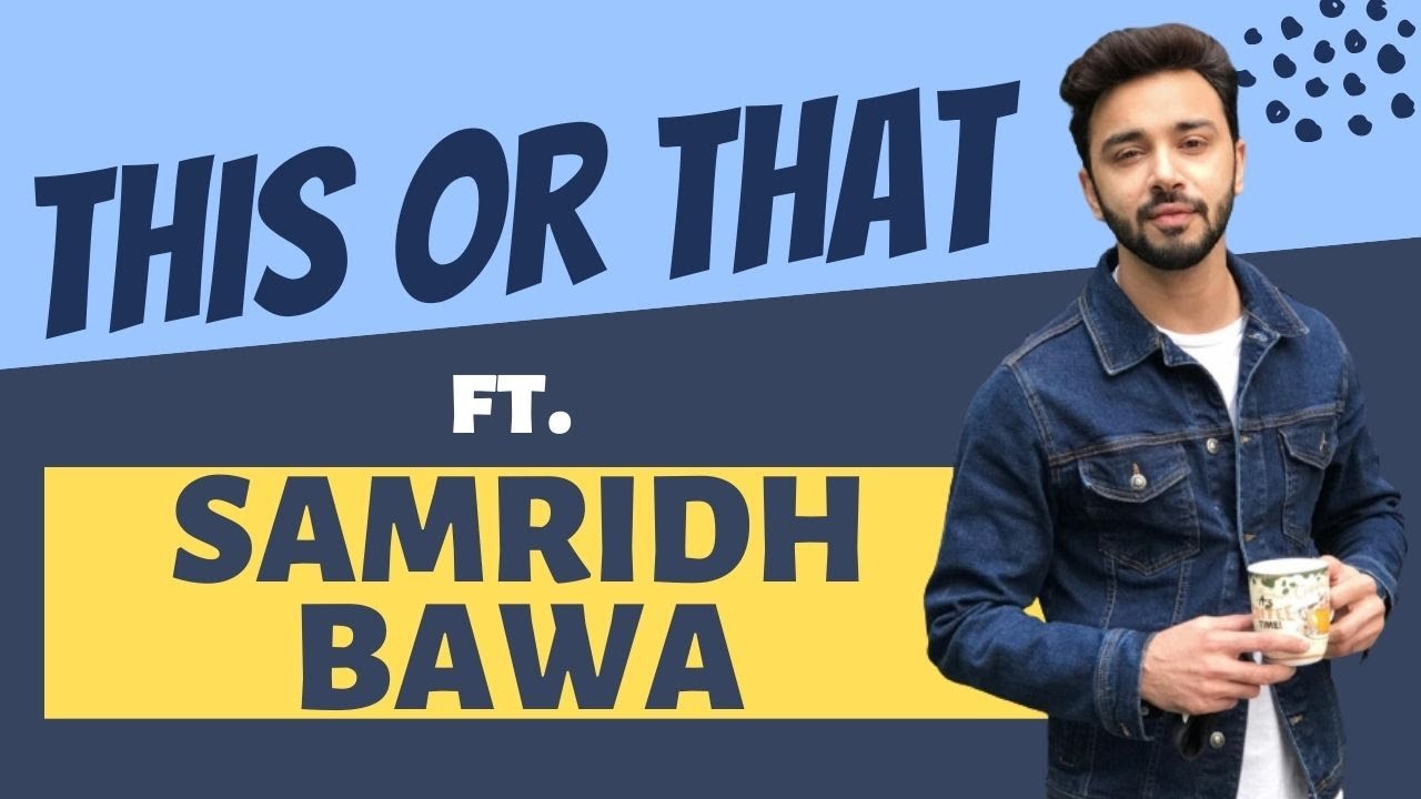 Samridh Bawa shares some lesser-known facts as he plays ‘This or That’