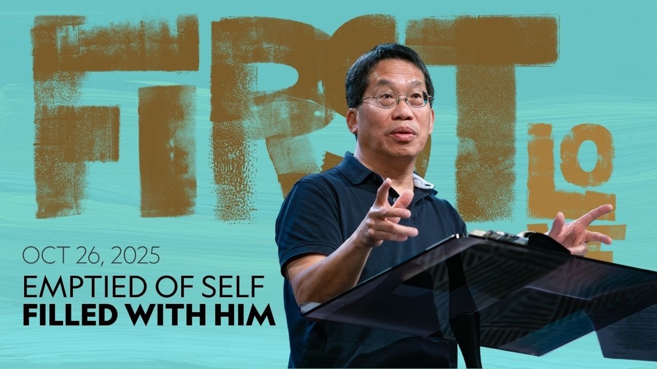 Emptied of Self - Filled With Him | Peter Chu | 10.26.25