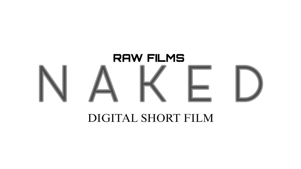 NAKED | SHORT FILMS | A RAW FILMS
