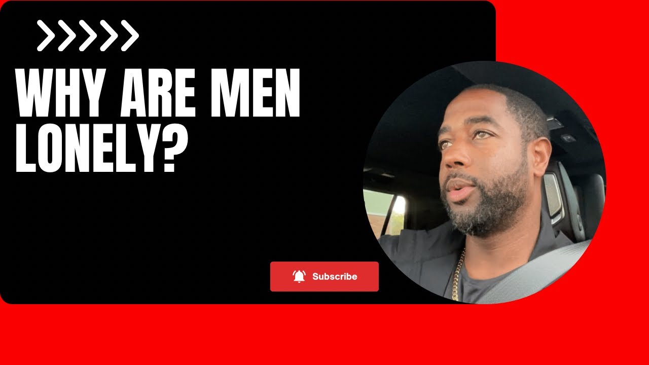 Why are men lonely?