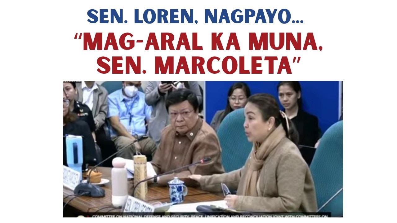 SEN. LOREN PINAYUHAN SI SEN, MARCOLETA: MAG-ARAL MUNA KAYO