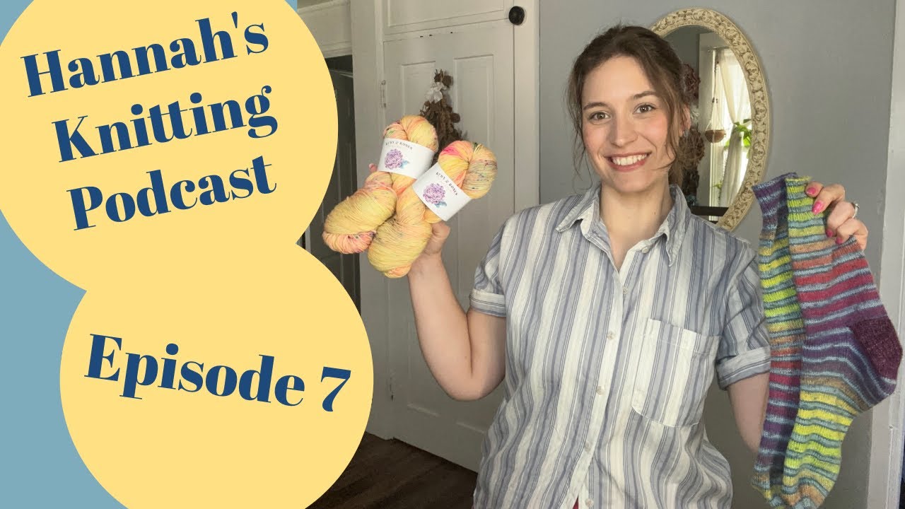 Hannah’s Knitting Podcast | Episode 7