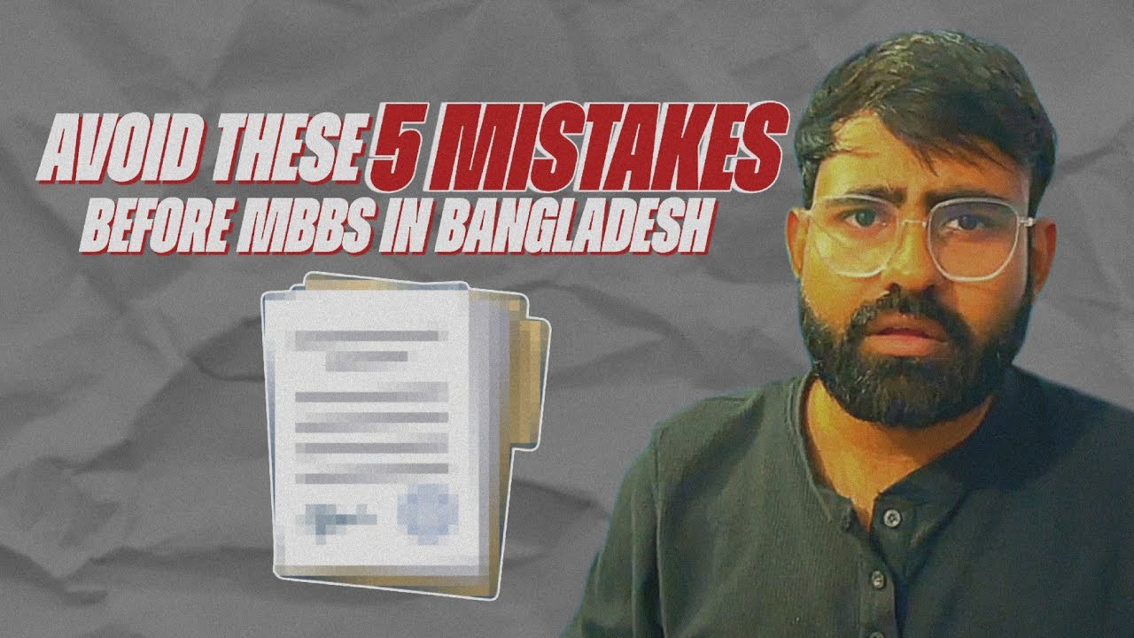 TOP 5 MISTAKES TO AVOID BEFORE MBBS IN BANGLADESH | MUST WATCH
