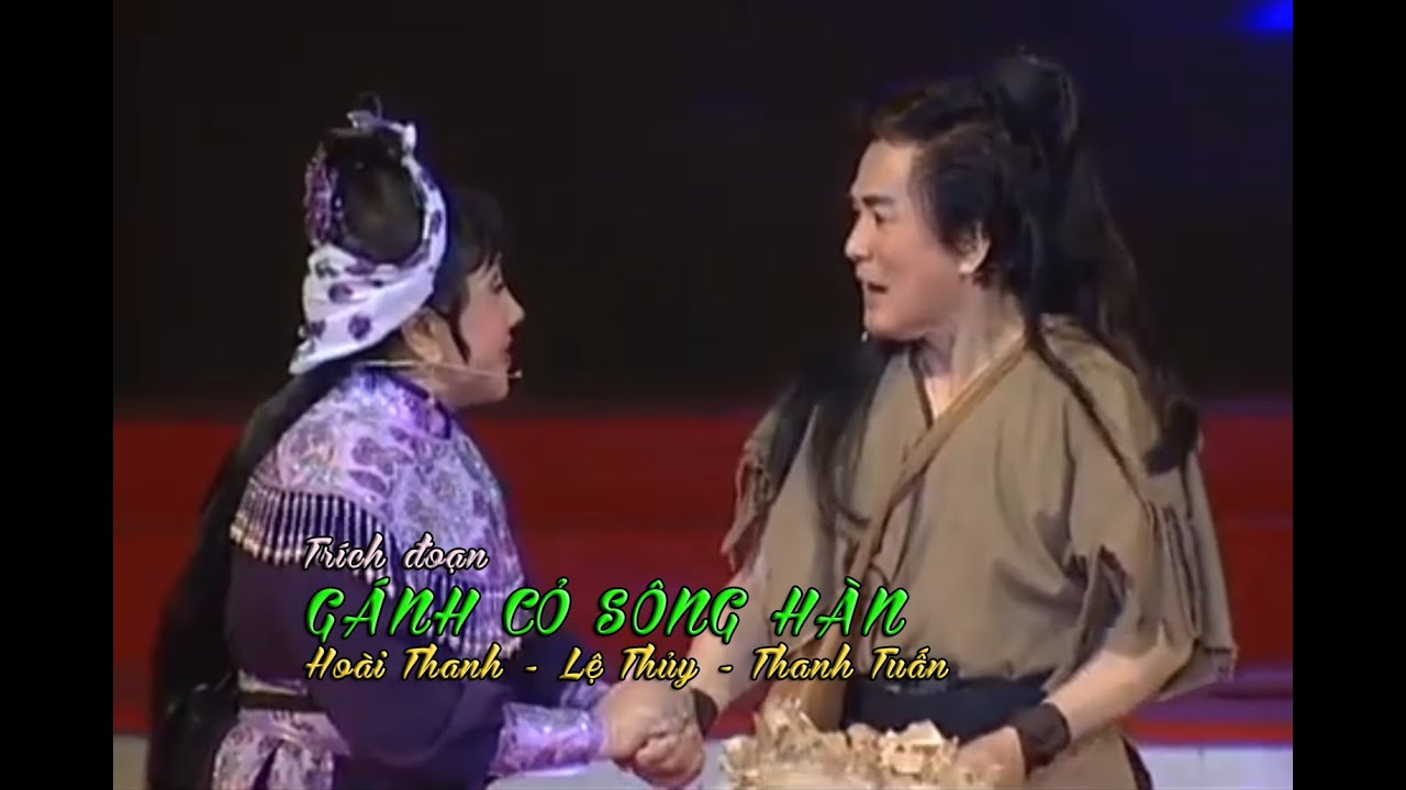 Trích đoạn Gánh Cỏ Sông Hàn - Hoài Thanh, Lệ Thủy, Thanh Tuấn
