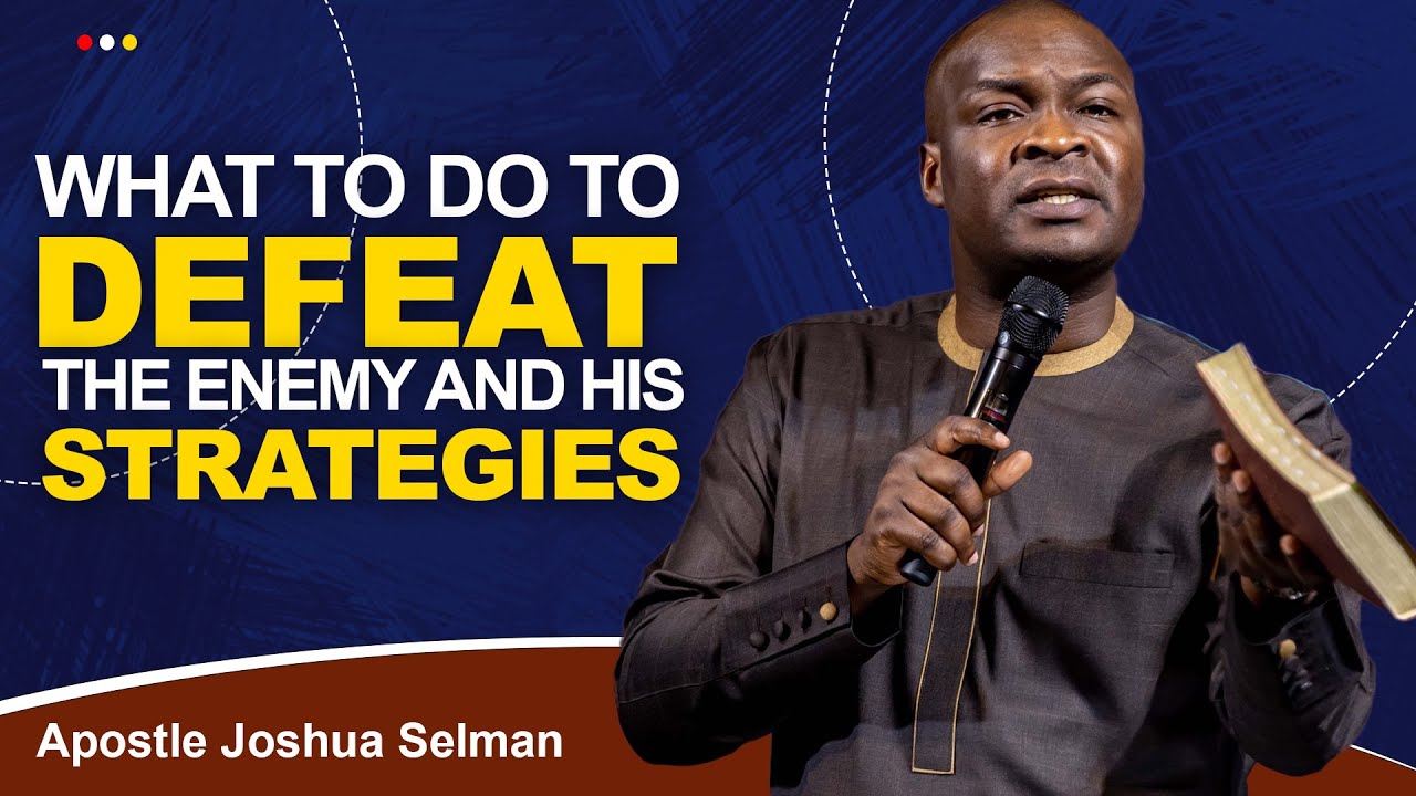 HOW TO DETECT AND DEFEAT THE STRATEGIES OF THE DEVIL - APOSTLE JOSHUA SELMAN