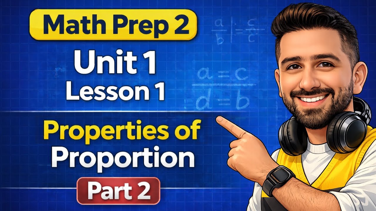 02 - Math prep (2) 2026 | unit 1 lesson 1 [ Properties Of Proportion ] Part 2