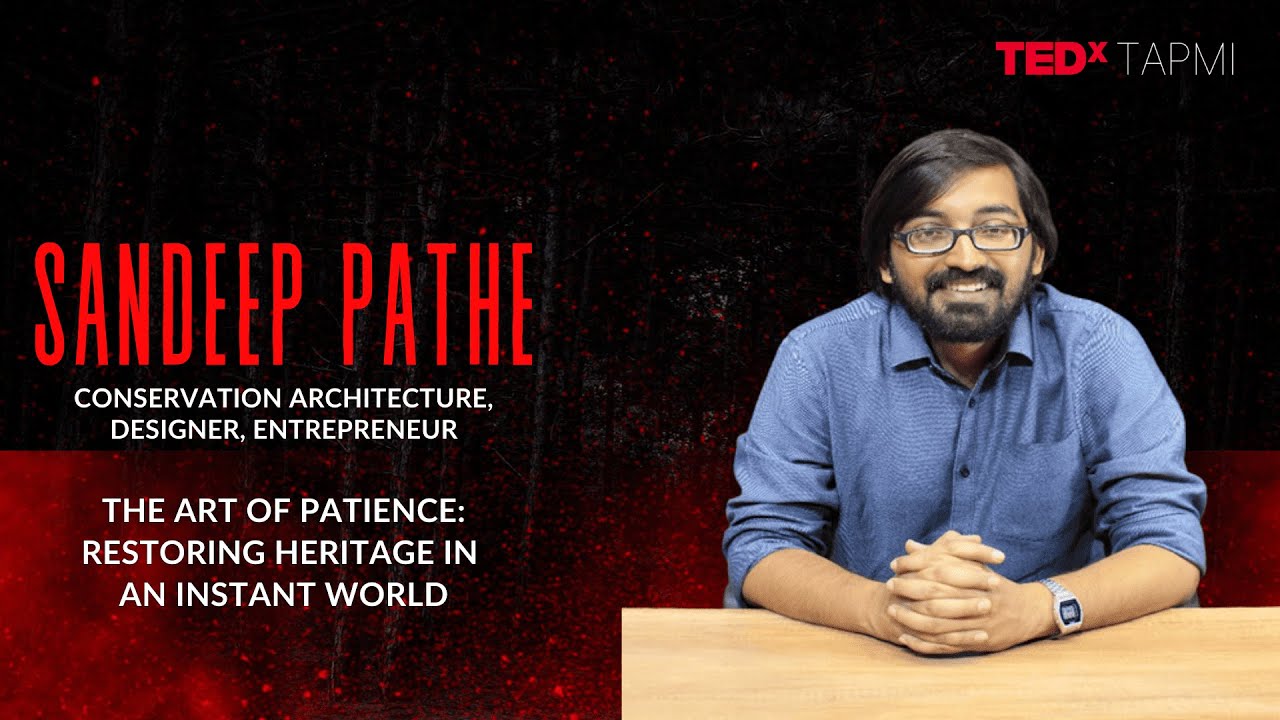 The Art of Patience: Restoring Heritage in  an Instant World | Sandeep Sanjeev Pathe | TEDxTAPMI