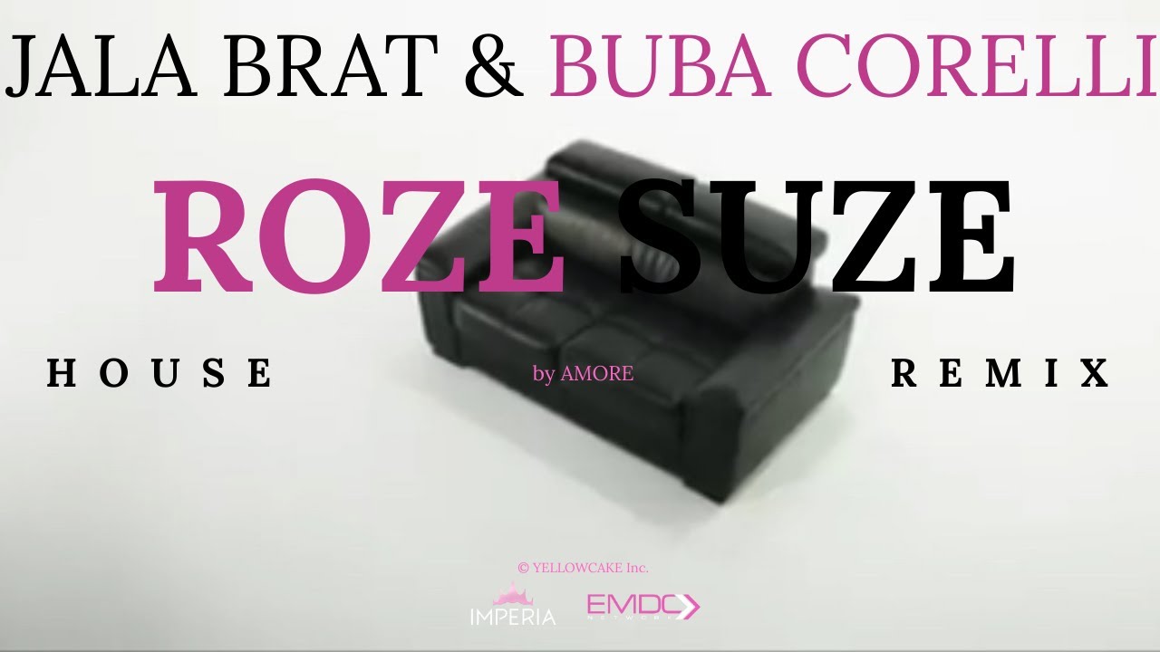 Jala Brat & Buba Corelli - ROZE SUZE (House Remix)