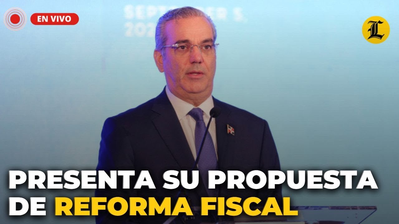 #ENVIVO | Abinader presenta su propuesta de reforma fiscal