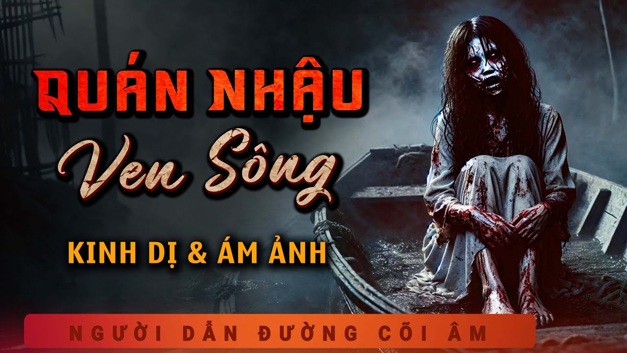 Truyện Ma - Quán Nhậu Ven Sông - Thủ Đoạn Em Rể - Nghe MC Duy Thuận Kể Truyện Ma Ghê Rợn Kinh Dị