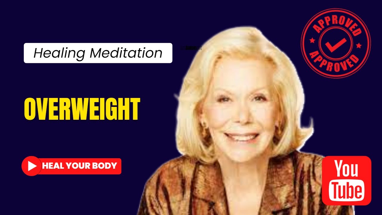 LOUISE HAY🌟Heal your Body: OVERWEIGHT PROBLEMS - Affirmations - Meditation❤️‍🩹432 Hz Music🎶