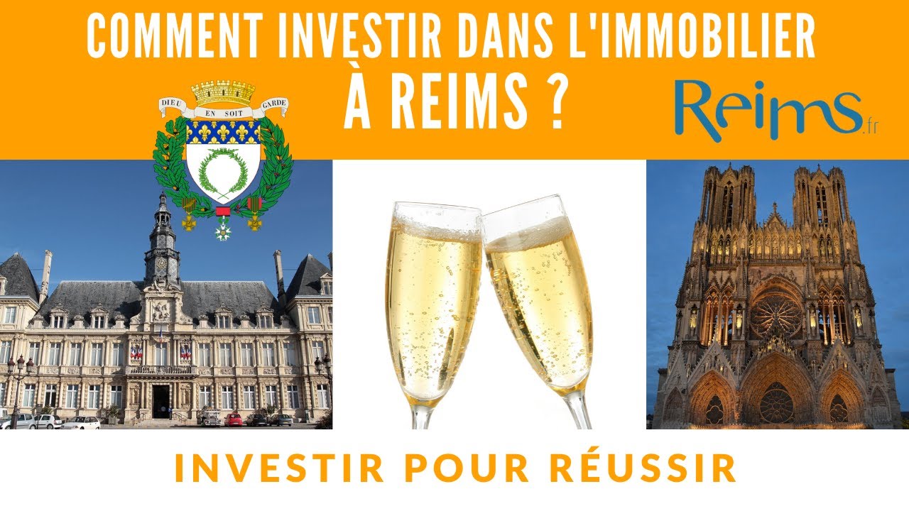 Comment investir dans l'immobilier à REIMS ?