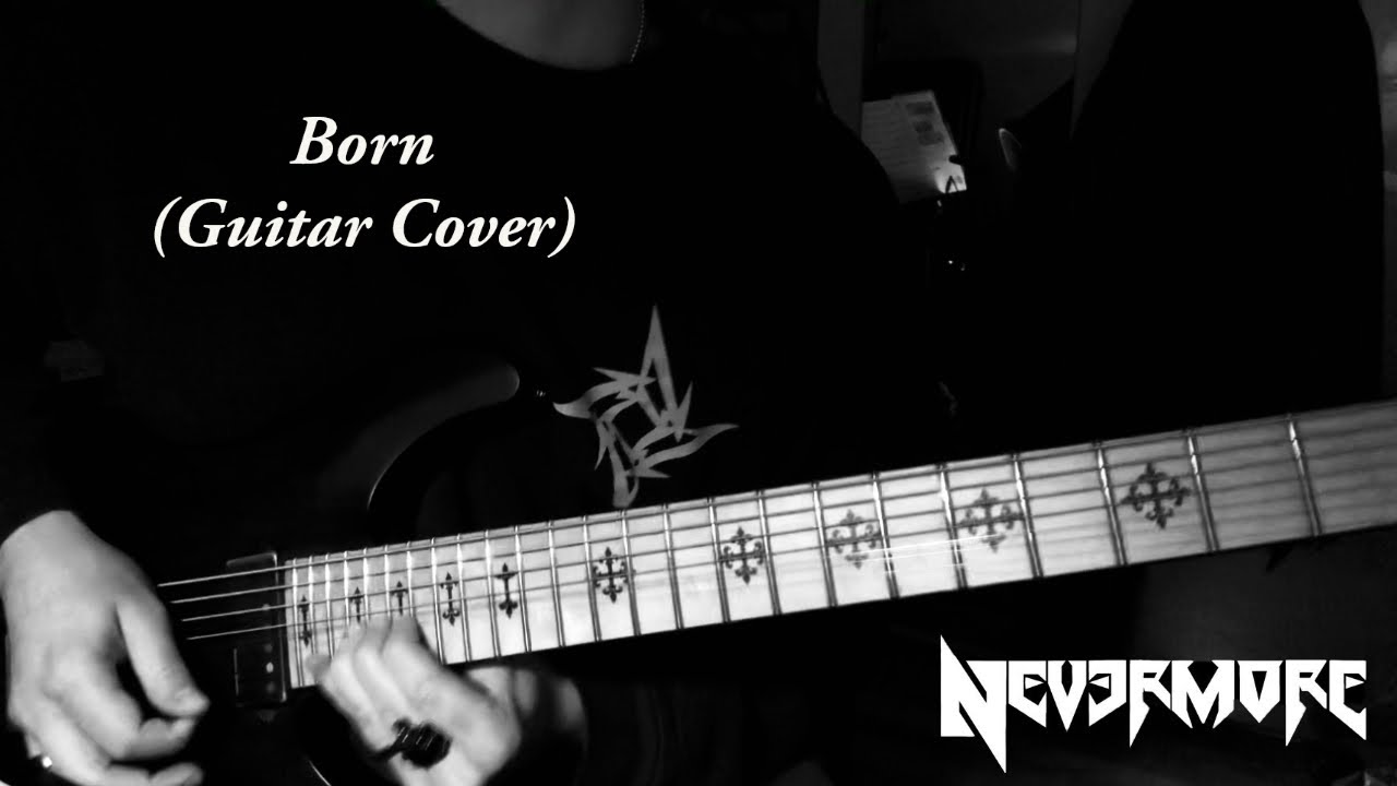 Nevermore - Born (Guitar Cover)