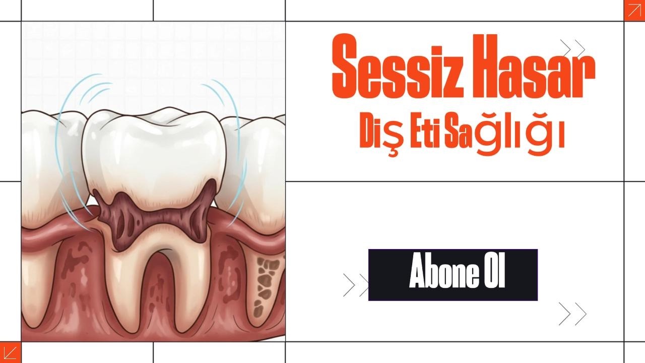 Sessiz Hasar: Diş Eti Sağlığı
