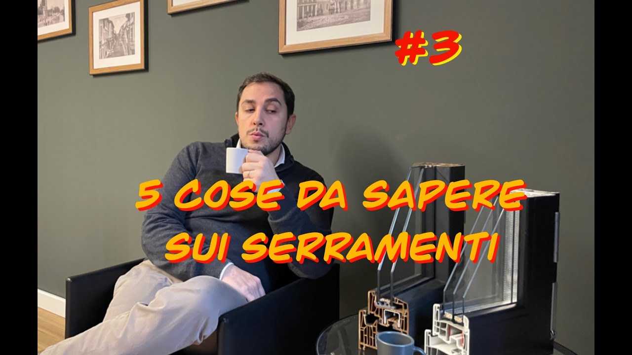 5 COSE DA SAPERE PRIMA DI SCEGLIERE I SERRAMENTI