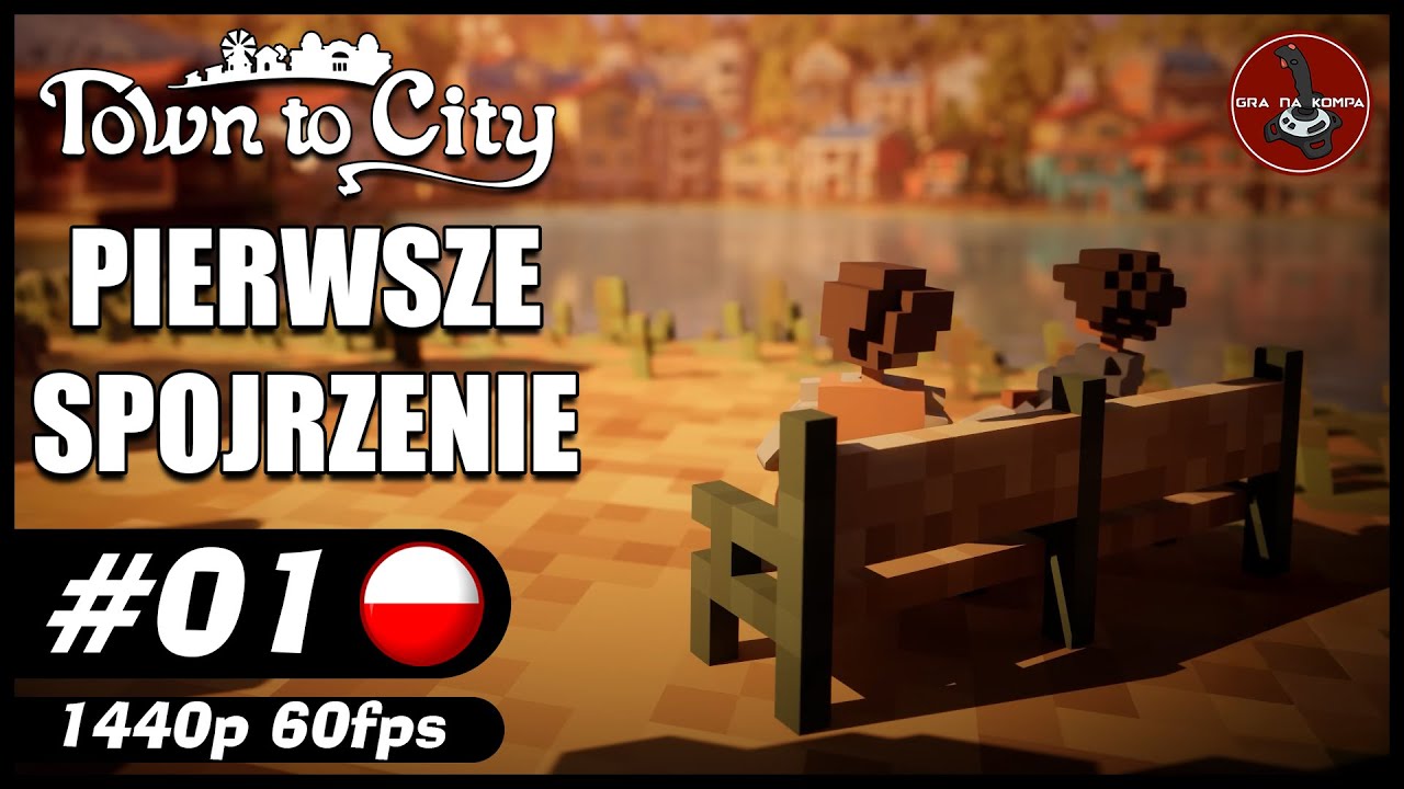 Pierwsze spojrzenie || #1 || Town to City gameplay PL