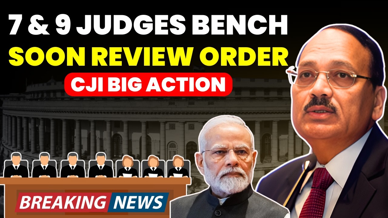 7 & 9 JUDGES BENCH SOON TO REVIEW SC ORDER......CJI 100 DAYS OF BIG ACTION #supremecourtofindia