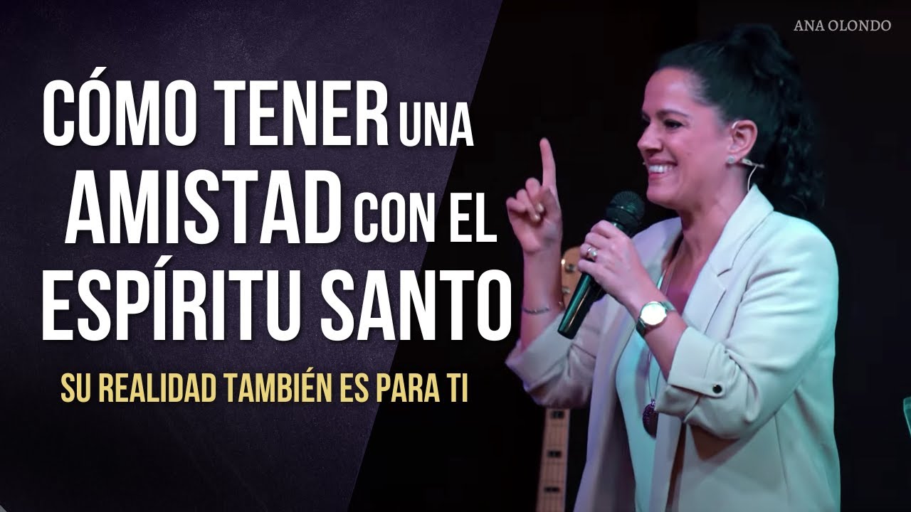 Cómo tener una amistad con el Espíritu Santo - Ana Olondo