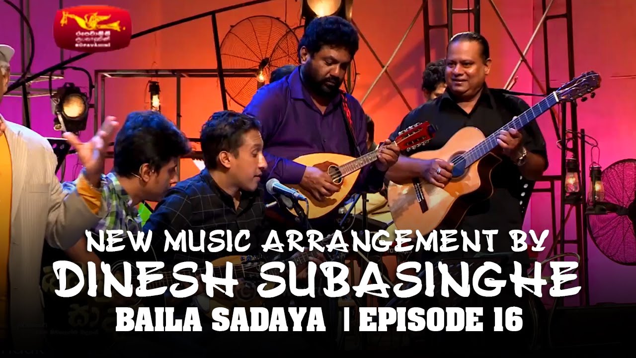 Baila Sadaya - Episode 16 | New Music Arrangement by #DineshSubasinghe