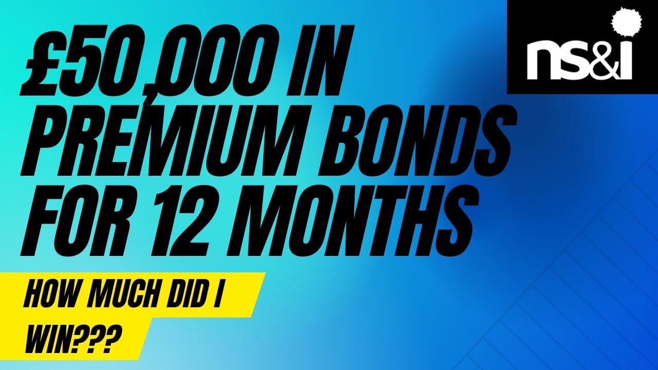 Revealing My Winnings From &pound;50,000 Of Premium Bonds For 1 Year