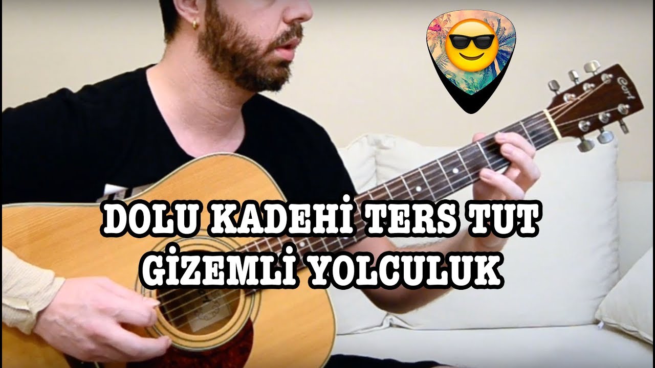 Dolu Kadehi Ters Tut - Gizemli  Yolculuk (Gitar Dersi)