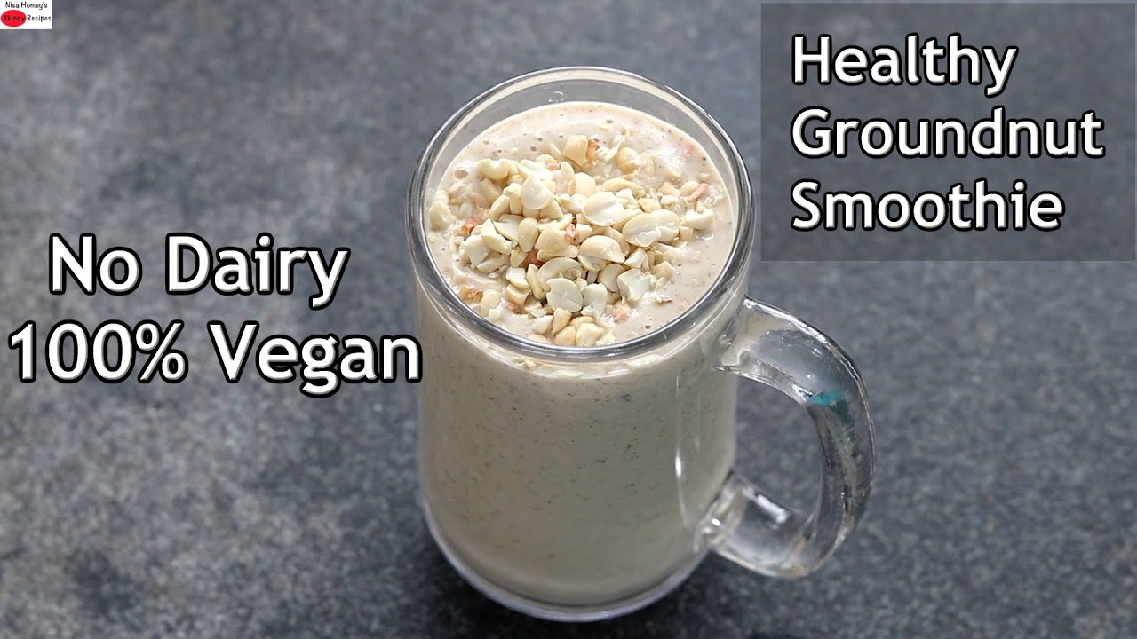 Groundnut Smoothie - Healthy Protein Smoothie Recipe - No Dairy - Vegan | Skinny Recipes