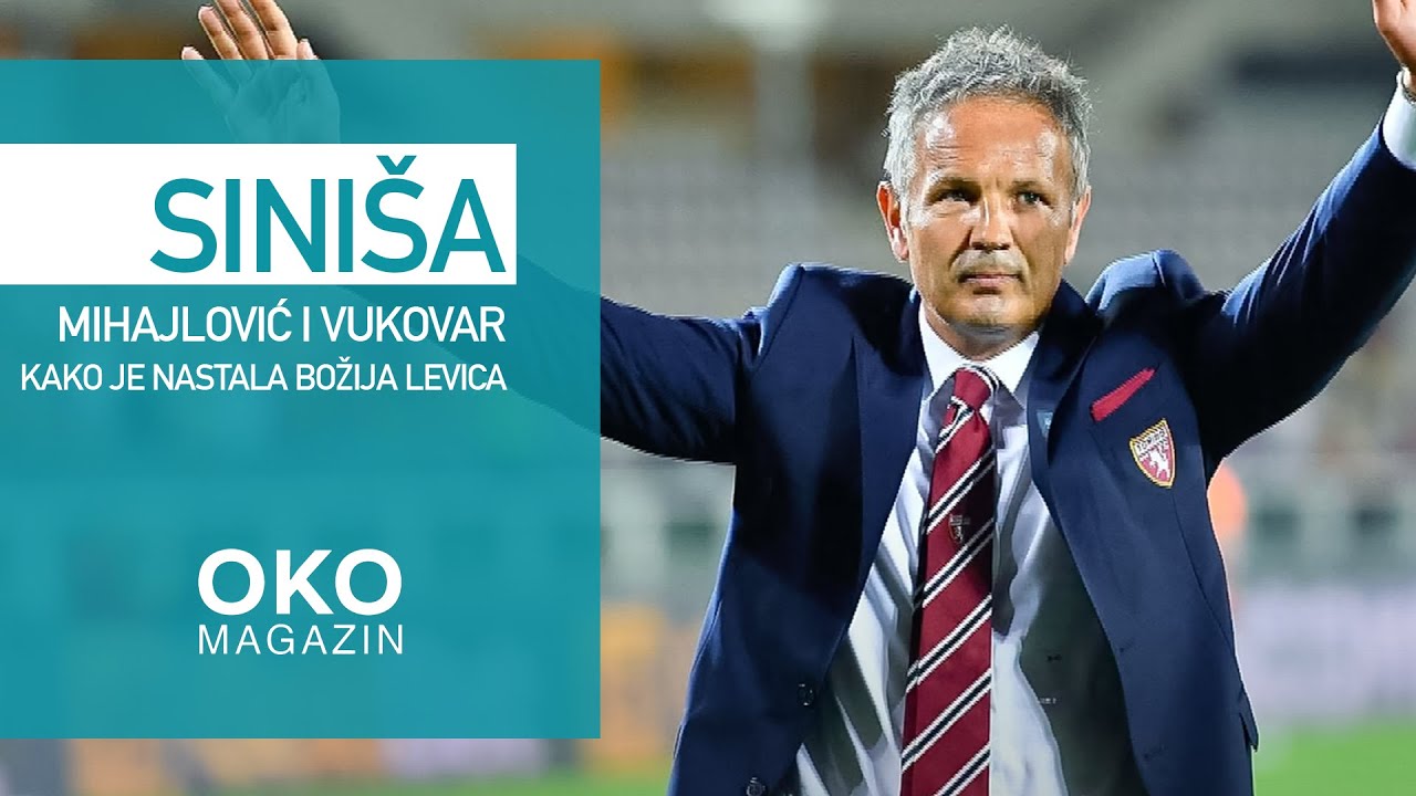 Oko magazin: Siniša Mihajlović i Vukovar - kako je nastala božija levica