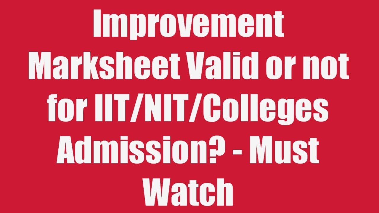 Improvement Marksheet Valid or not for IIT/NIT/Colleges Admission?|Cbse Improvement exam 2023-2024
