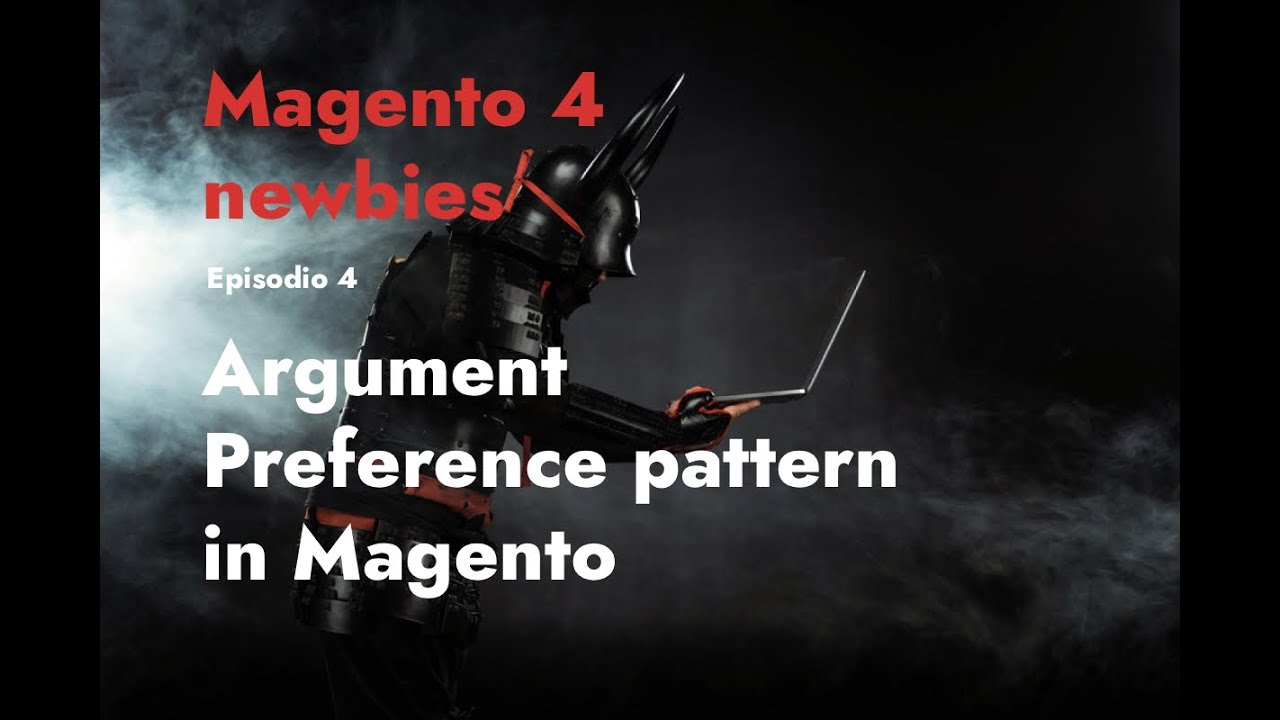 Episodio 4 - Argument Preference pattern in Magento