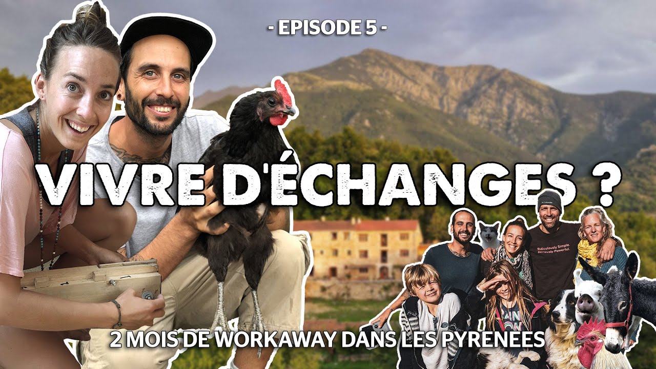 VIVRE D'ECHANGES ? EP#5 | 2 MOIS DE WORKAWAY DANS LES PYRENEES ORIENTALES