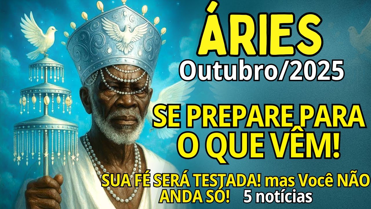 &Aacute;RIES Outubro/25 ♈ EITA, MEU DEUS!😱 5 NOT&Iacute;CIAS E UM 