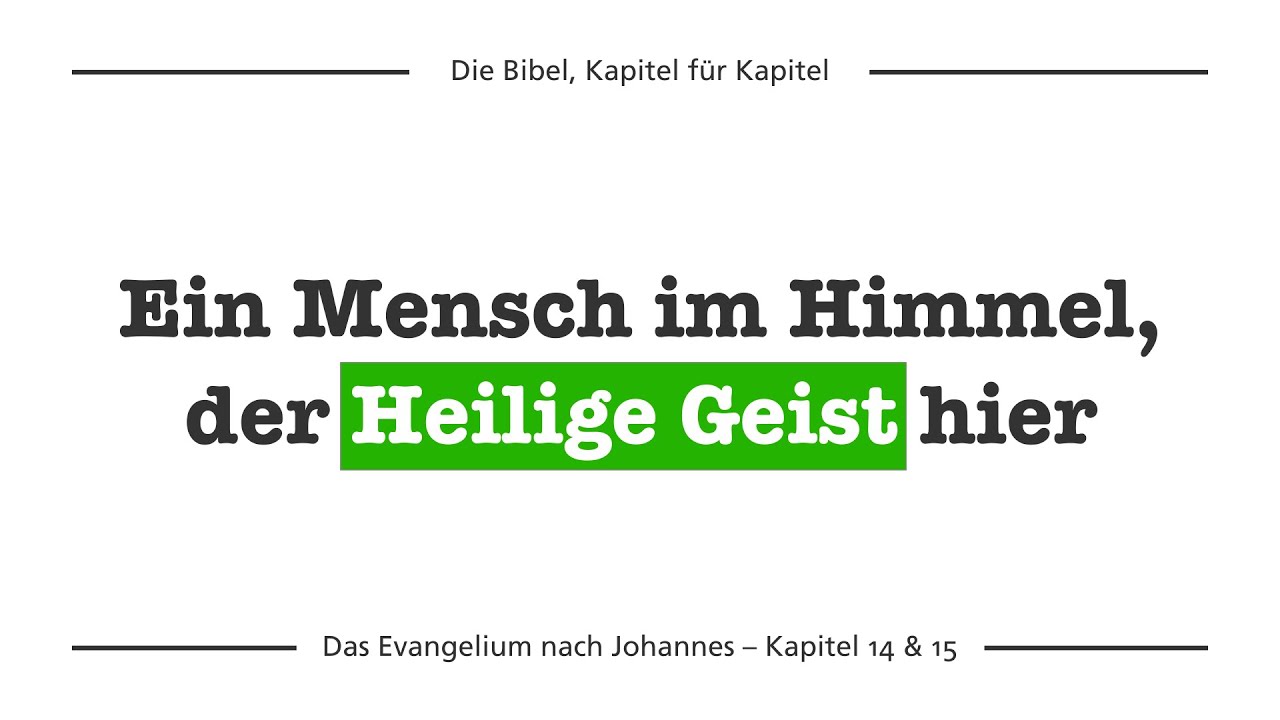Johannes 14 & 15 – Das Vaterhaus, der Heilige Geist, der Weg, die Wahrheit, das Leben, der Weinstock