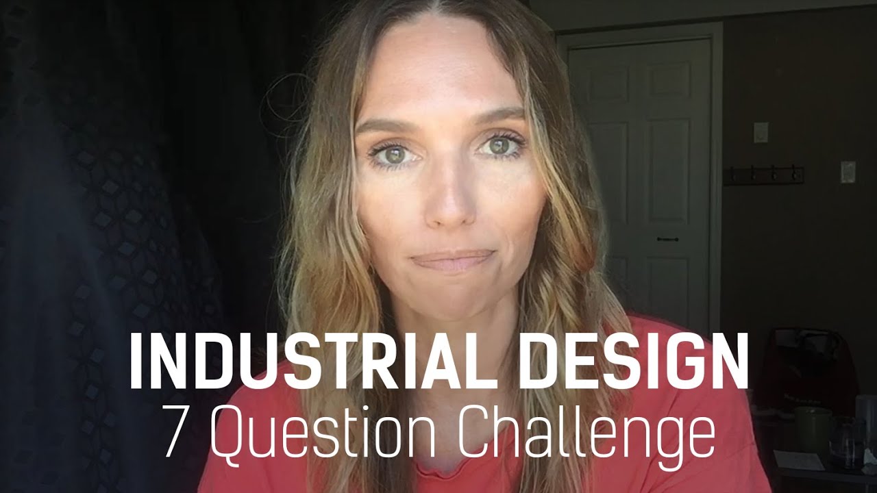 Industrial Design 7 Question Challenge - my answers after working 12 yrs as an Industrial Designer