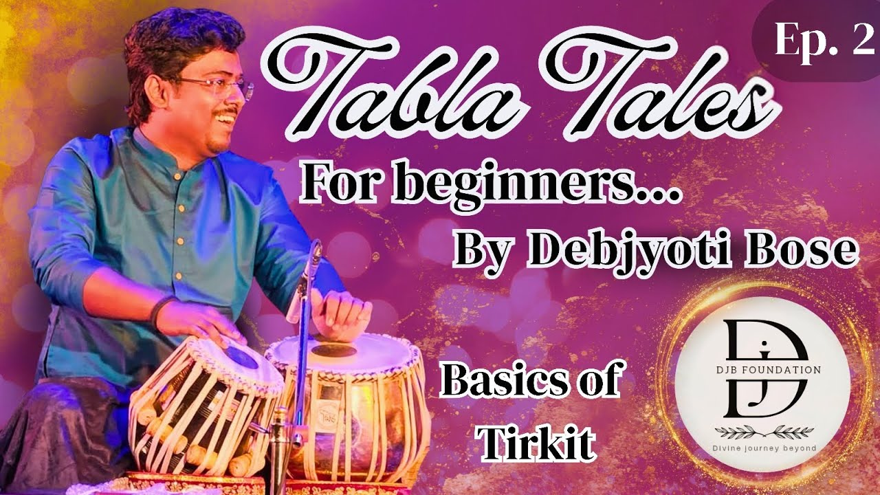 Tabla Tales || Episode 2 || Basics of Tirkit by Debjyoti Bose #tabla #classicalmusic 