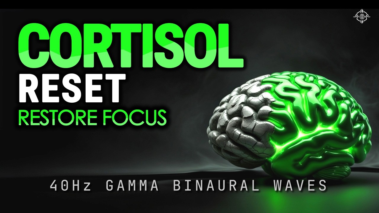 Cortisol Reset — 40Hz Gamma for Mental Clarity & Focus