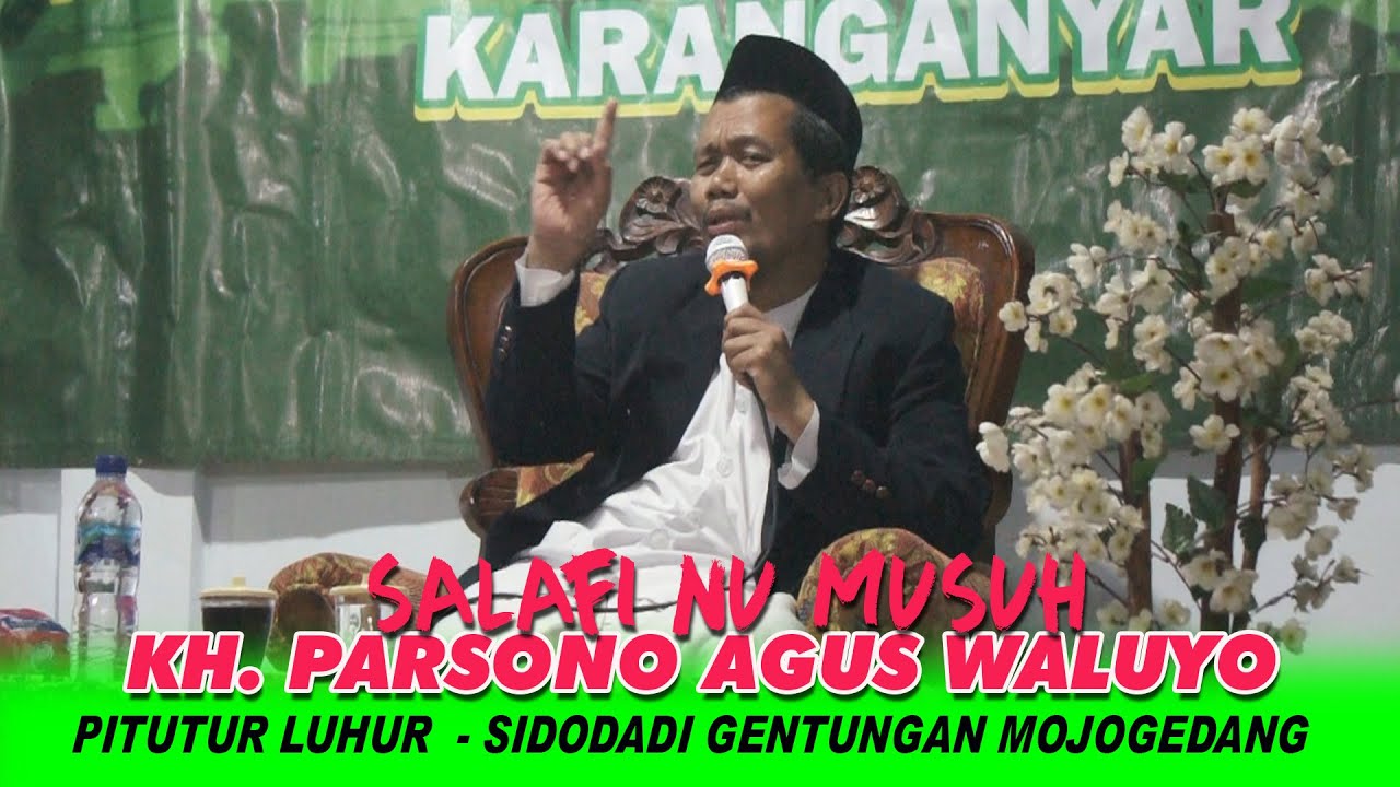 KH PARSONO AGUS WALUYO PITUTUR LUHUR - SALAFI NU MUSUH - SIDODADI GENTUNGAN MOJOGEDANG KARANGANYAR