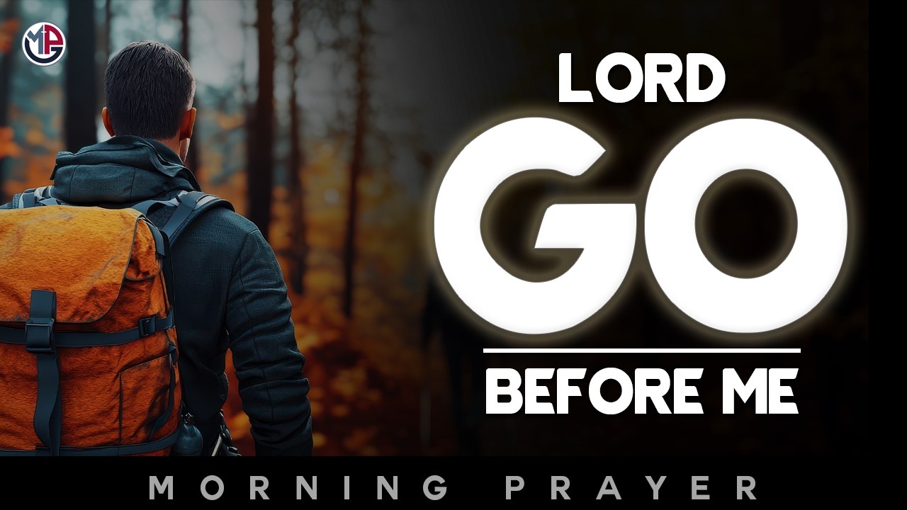 Lord, Go Before Me Today and Establish My Path | Morning Prayer