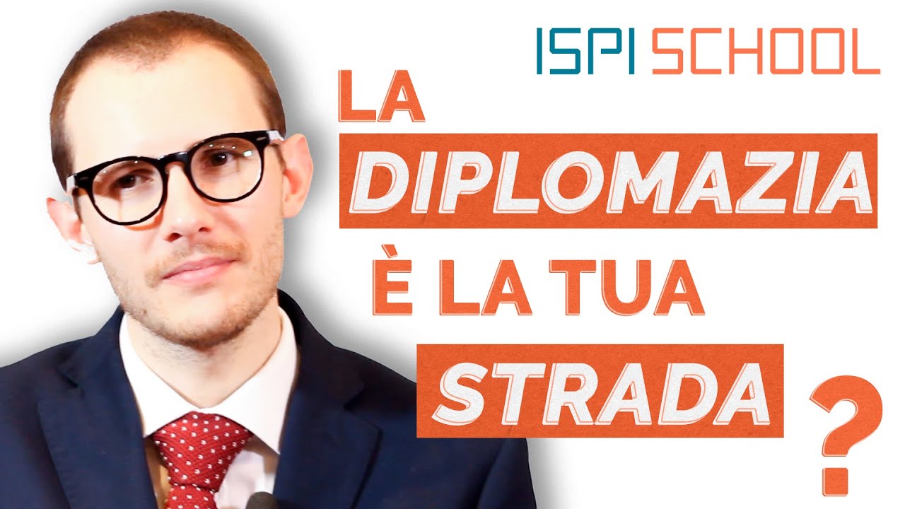 Diventare diplomatico | L'esperienza di Mattia Lupini - ISPI School