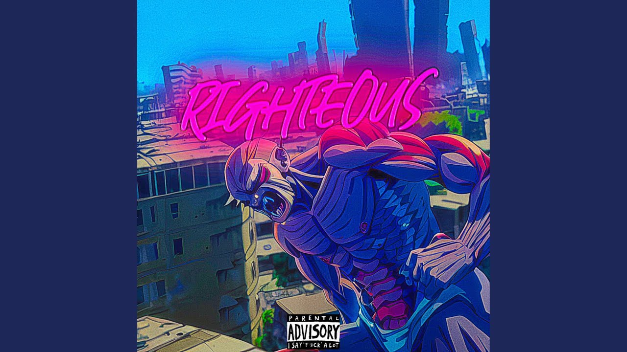 RIGHTEOUS (sped up)