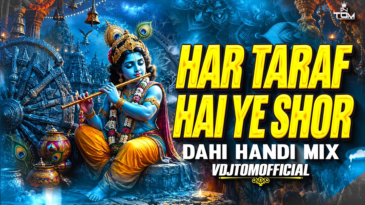 Har Taraf Hai Ye Shor | Janmashtami Song Remix 2026 | Dahi Handi Special | VDJ TOM